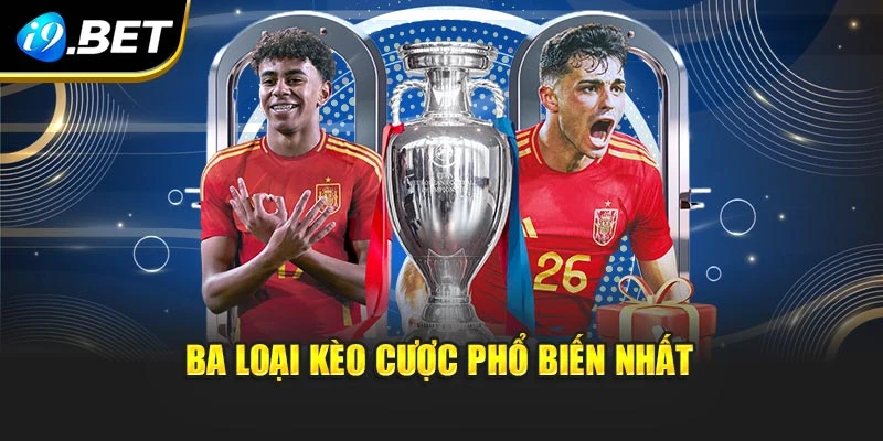 Ba loại kèo cược phổ biến nhất 