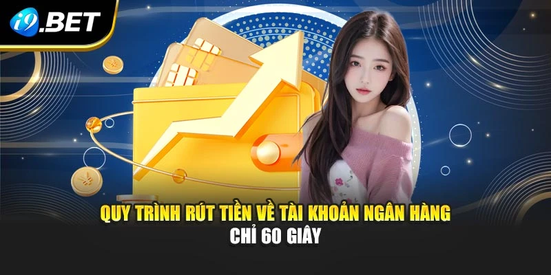 Quy trình rút tiền về tài khoản ngân hàng chỉ 60 giây