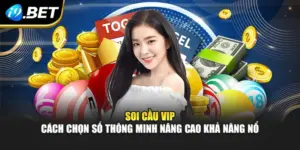 Soi Cầu Vip - Cách Chọn Số Thông Minh Nâng Cao Khả Năng Nổ